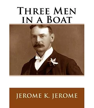 Three Men in a Boat: To Say Nothing of the Dog