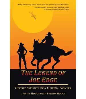 The Legend of Joe Edge: Heroic Exploits of a Florida Pioneer