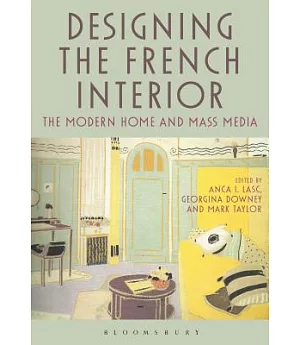 Designing the French Interior: The Modern Home and Mass Media