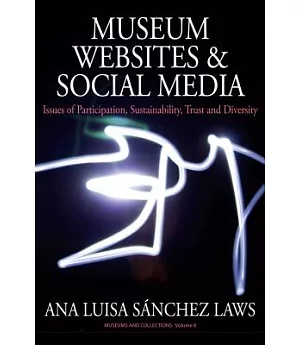 Museum Websites and Social Media: Issues of Participation, Sustainability, Trust and Diversity