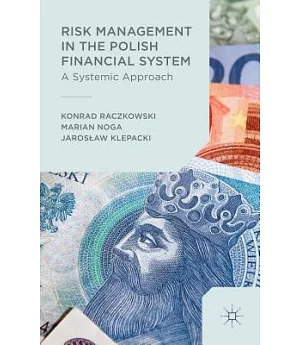 Risk Management in the Polish Financial System: A Systemic Approach