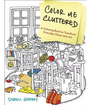 Color Me Cluttered Coloring Book: A Coloring Book to Transform Everyday Chaos into Art