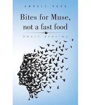 Bites for Muse, Not a Fast Food: Short Stories