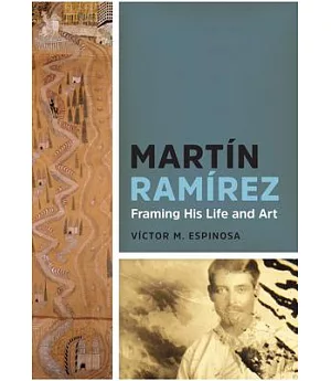 Martín Ramírez: Framing His Life and Art