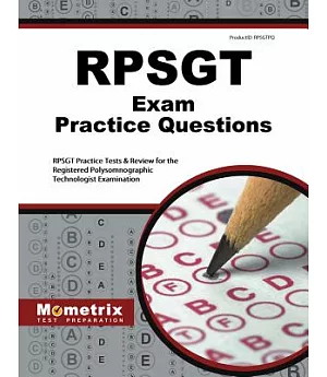 RPSGT Exam Practice Questions: RPSGT Practice Tests & Review for the Registered Polysomnographic Technologist Examination