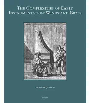 The Complexities of Early Instrumentation: Winds and Brass