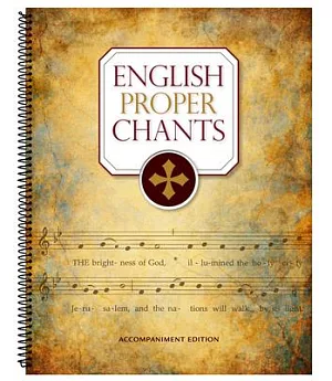 English Proper Chants: Chants for Entrance & Communion Antiphons of the Roman Missal for Sundays & Solemnities, Accompaniment Ed