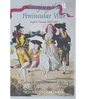 Staging the Peninsular War: English Theatres 1807-1815