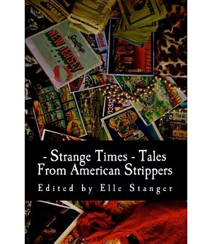 Strange Times: Tales from American Strippers