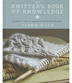 The Knitter’s Book of Knowledge: A Complete Guide to Essential Knitting Techniques