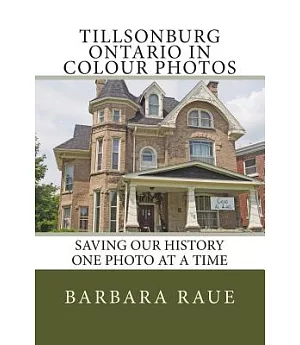 Tillsonburg Ontario in Colour Photos: Saving Our History One Photo at a Time