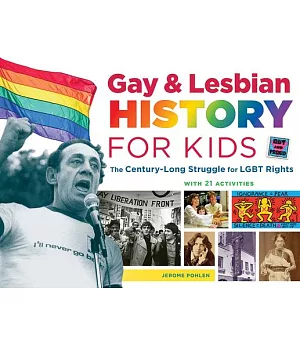 Gay & Lesbian History for Kids: The Century-Long Struggle for LGBT Rights, With 21 Activities