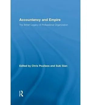 Accountancy and Empire: The British Legacy of Professional Organization