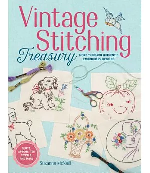 Vintage Stitching Treasury: More Than 400 Authentic Embroidery Designs