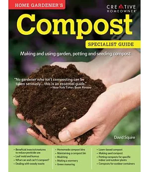 Home Gardener’s Compost: Making and using garden, potting and seeding compost