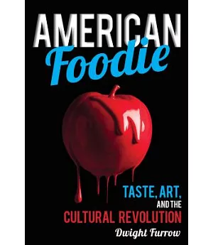 American Foodie: Taste, Art, and the Cultural Revolution