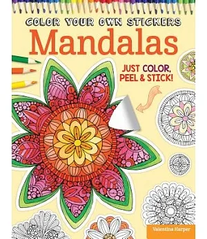 Color Your Own Stickers Mandalas: Just Color, Peel & Stick