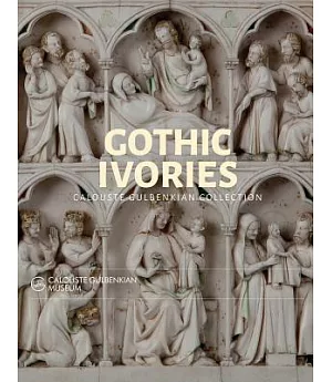 Gothic Ivories: Calouste Gulbenkian Museum