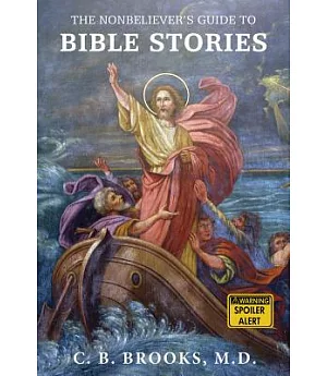 The Nonbeliever’s Guide to Bible Stories