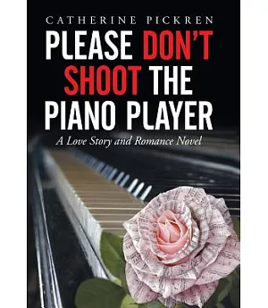 Please Don’t Shoot the Piano Player: A Love Story and Romance Novel