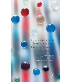 Beliefs, Agency and Identity in Foreign Language Learning and Teaching