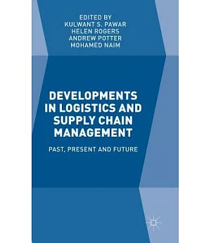 Developments in Logistics and Supply Chain Management: Past, Present and Future