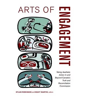 Arts of Engagement: Taking Aesthetic Action In and Beyond the Truth and Reconciliation Commission of Canada