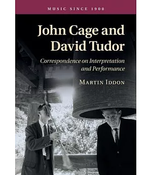 John Cage and David Tudor: Correspondence on Interpretation and Performance