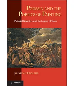 Poussin and the Poetics of Painting: Pictorial Narrative and the Legacy of Tasso