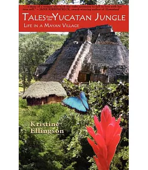 Tales from the Yucatan Jungle: Life in a Mayan Village