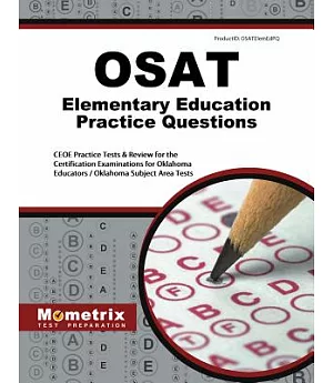 Osat Elementary Education Practice Questions: Ceoe Practice Tests and Review for the Certification Examinations for Oklahoma Edu