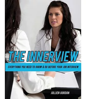 The Inner View: Everything You Need to Know & Do Before Your Job Interview