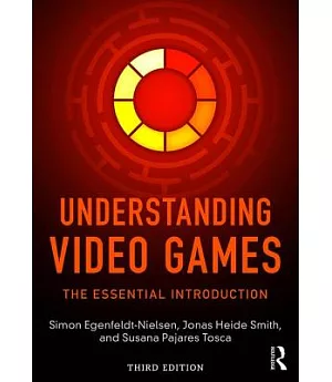 Understanding Video Games: The Essential Introduction