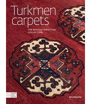 Turkmen Carpets: The Neville Kingston Collection