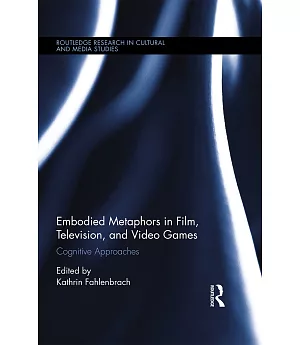 Embodied Metaphors in Film, Television, and Video Games: Cognitive Approaches