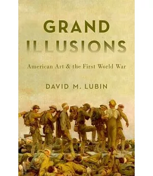 Grand Illusions: American Art and the First World War