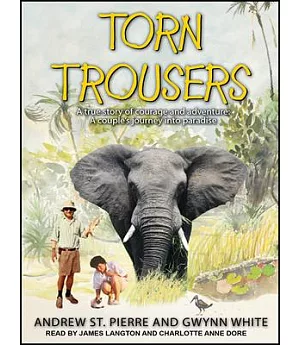 Torn Trousers: A True Story of Courage and Adventure: A Couple’s Journey Into Paradise