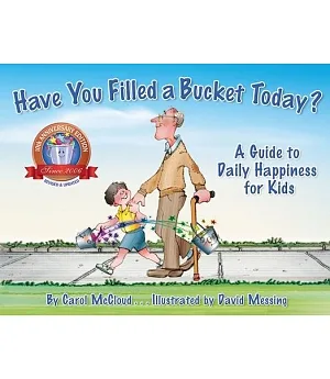 Have You Filled a Bucket Today?: A Guide to Daily Happiness for Kids