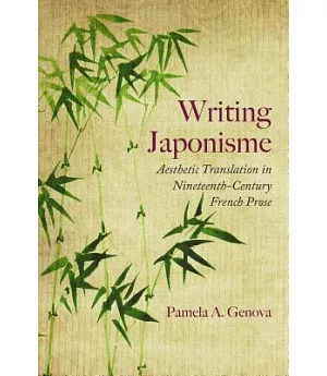 Writing Japonisme: Aesthetic Translation in Nineteenth-Century French Prose