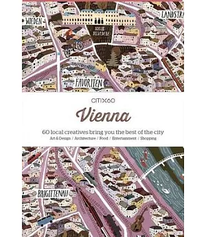 Citix60 Vienna: 60 Local Creatives Bring You the Best of the City: Art & Design / Architecture / Food / Entertainment / Shopping