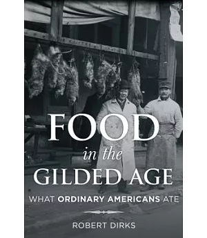 Food in the Gilded Age: What Ordinary Americans Ate