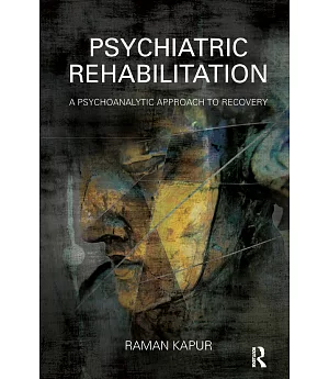 Psychiatric Rehabilitation: A Psychoanalytic Approach to Recovery