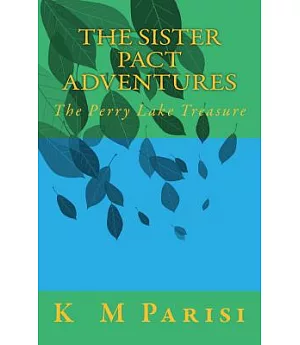 The Sister Pact Adventures: The Perry Lake Treasure