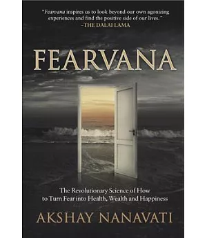 Fearvana: The Revolutionary Science of How to Turn Fear into Health, Wealth and Happiness