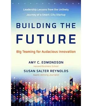 Building the Future: Big Teaming for Audacious Innovation