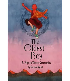 The Oldest Boy: A Play in Three Ceremonies