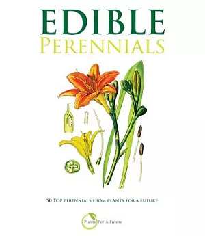 Edible Perennials: 50 Top Perennials from Plants for a Future