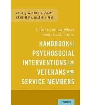 Handbook of Psychosocial Interventions for Veterans and Service Members: A Guide for the Non-Military Mental Health Clinician