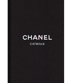 Chanel: The Complete Karl Lagerfeld Collections: Catwalk