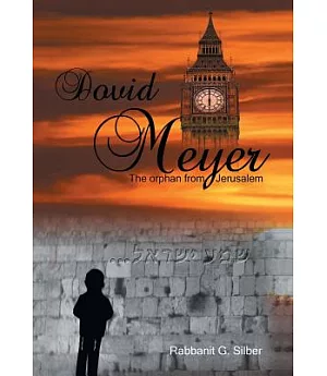 Dovid Meyer: The Orphan from Jerusalem